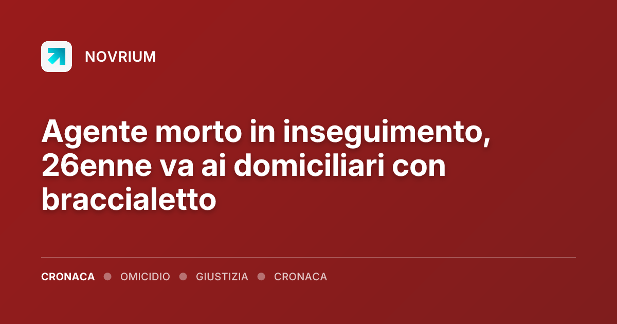 Agente morto in inseguimento, 26enne va ai domiciliari con braccialetto