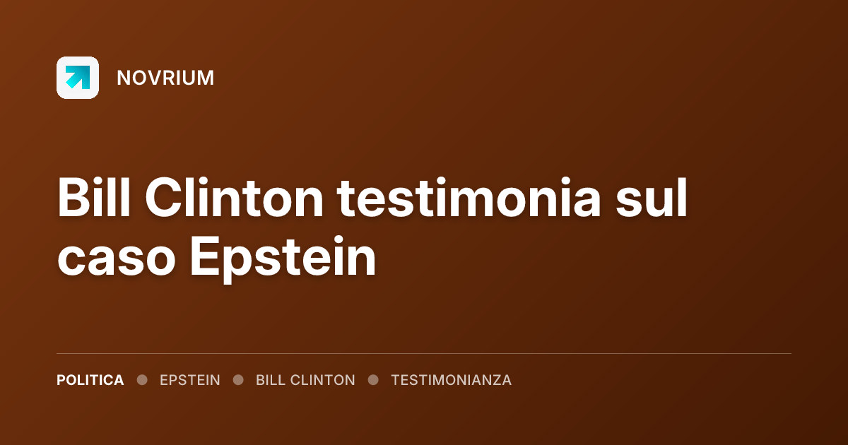 Bill Clinton testimonia sul caso Epstein