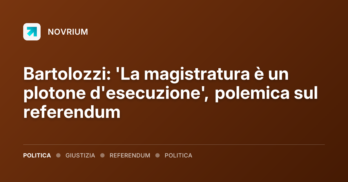Bartolozzi: 'La magistratura è un plotone d'esecuzione', polemica sul referendum