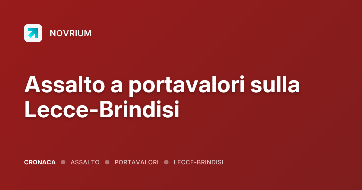 Assalto a portavalori sulla Lecce-Brindisi