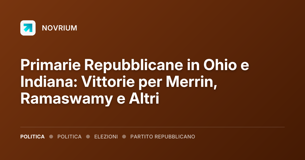 Primarie Repubblicane in Ohio e Indiana: Vittorie per Merrin, Ramaswamy e Altri