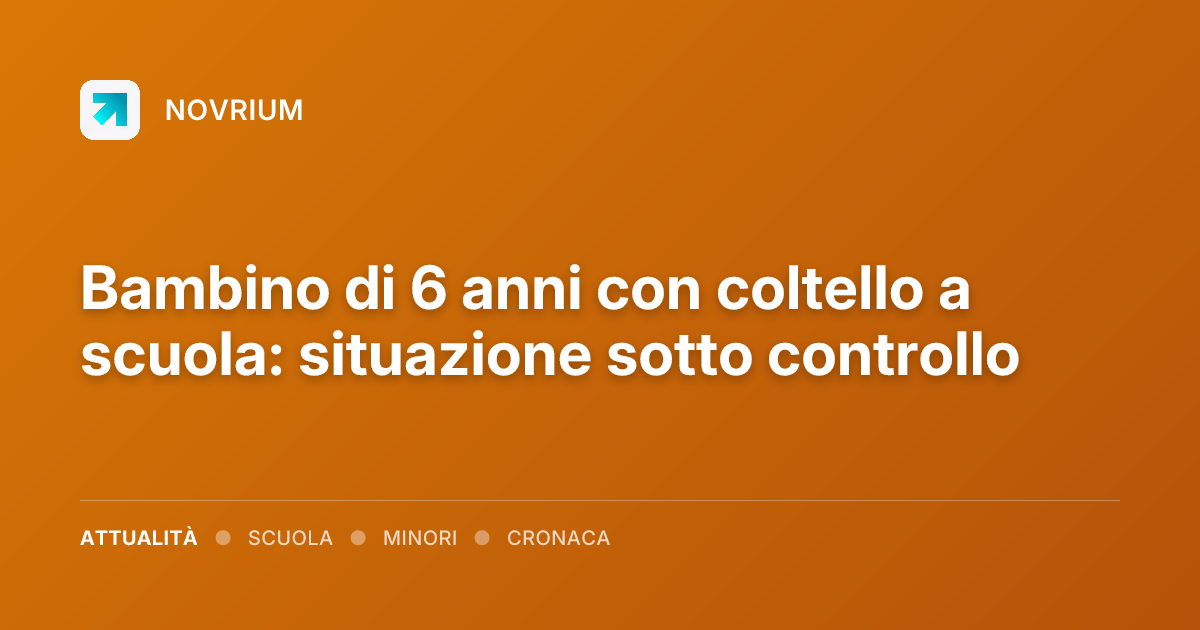 Bambino di 6 anni con coltello a scuola: situazione sotto controllo