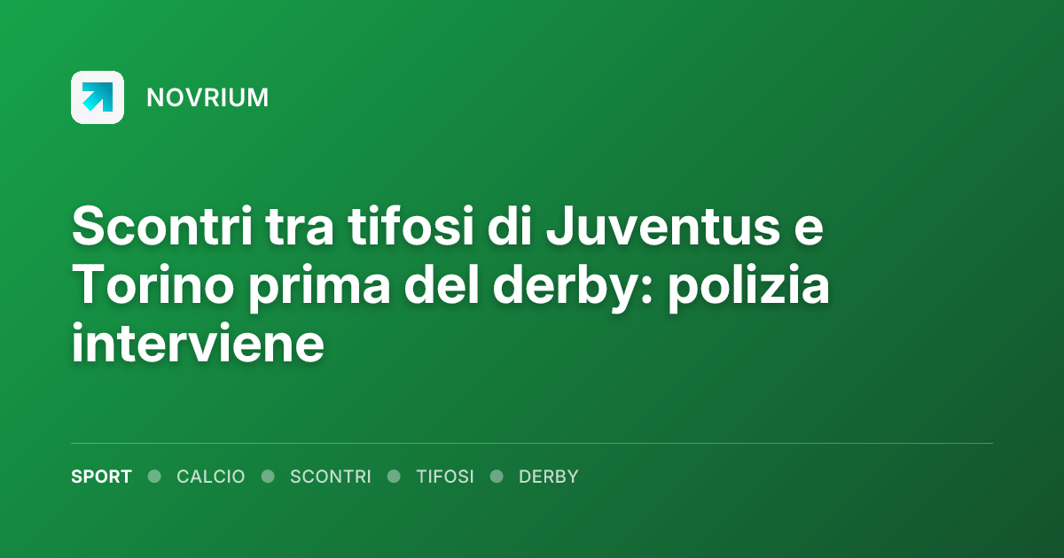 Scontri tra tifosi di Juventus e Torino prima del derby: polizia interviene