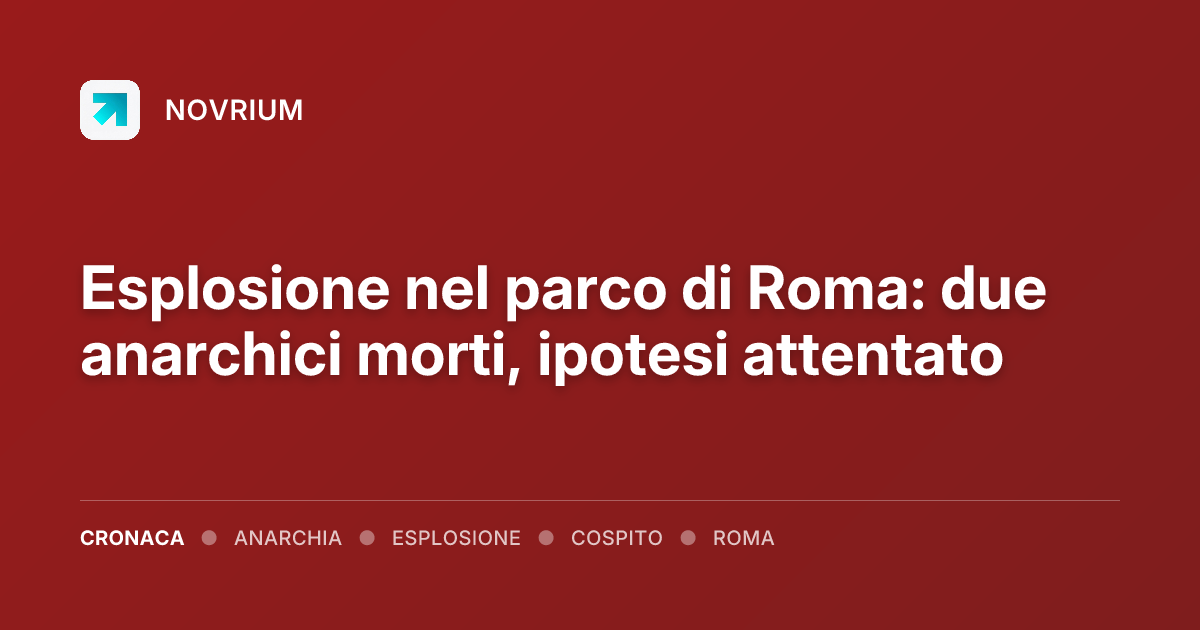 Esplosione nel parco di Roma: due anarchici morti, ipotesi attentato