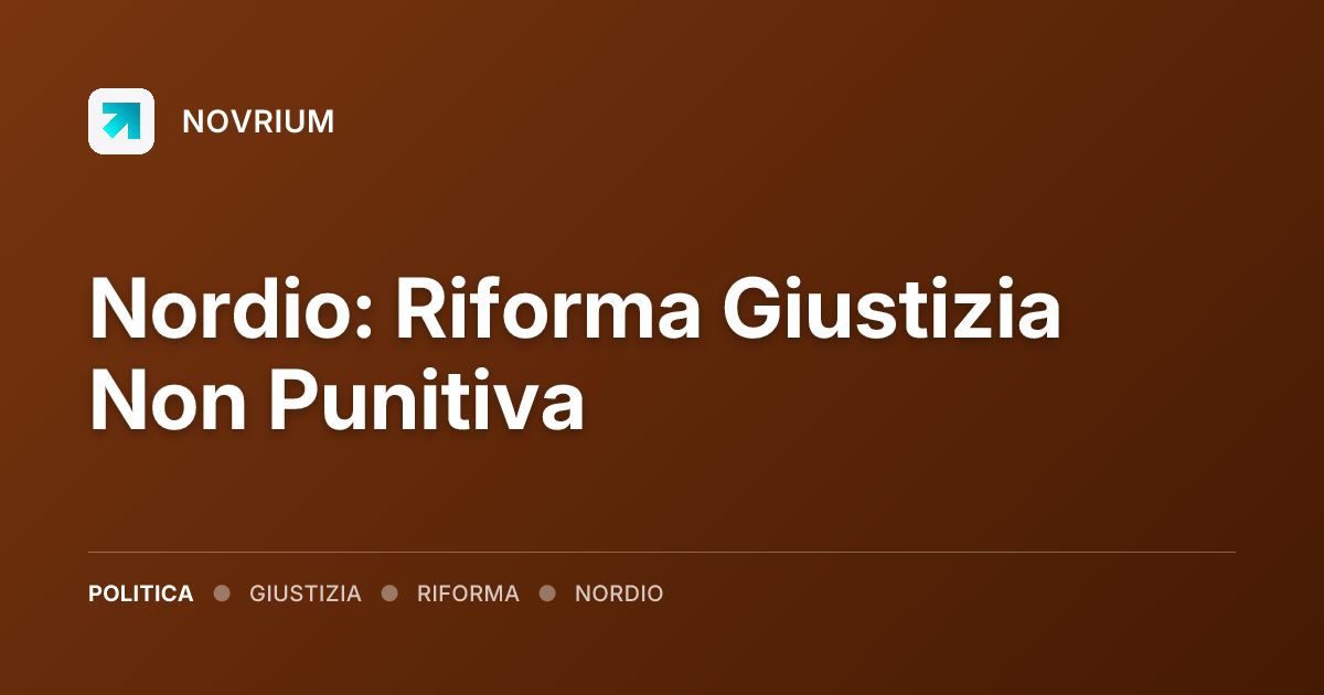 Nordio: Riforma Giustizia Non Punitiva
