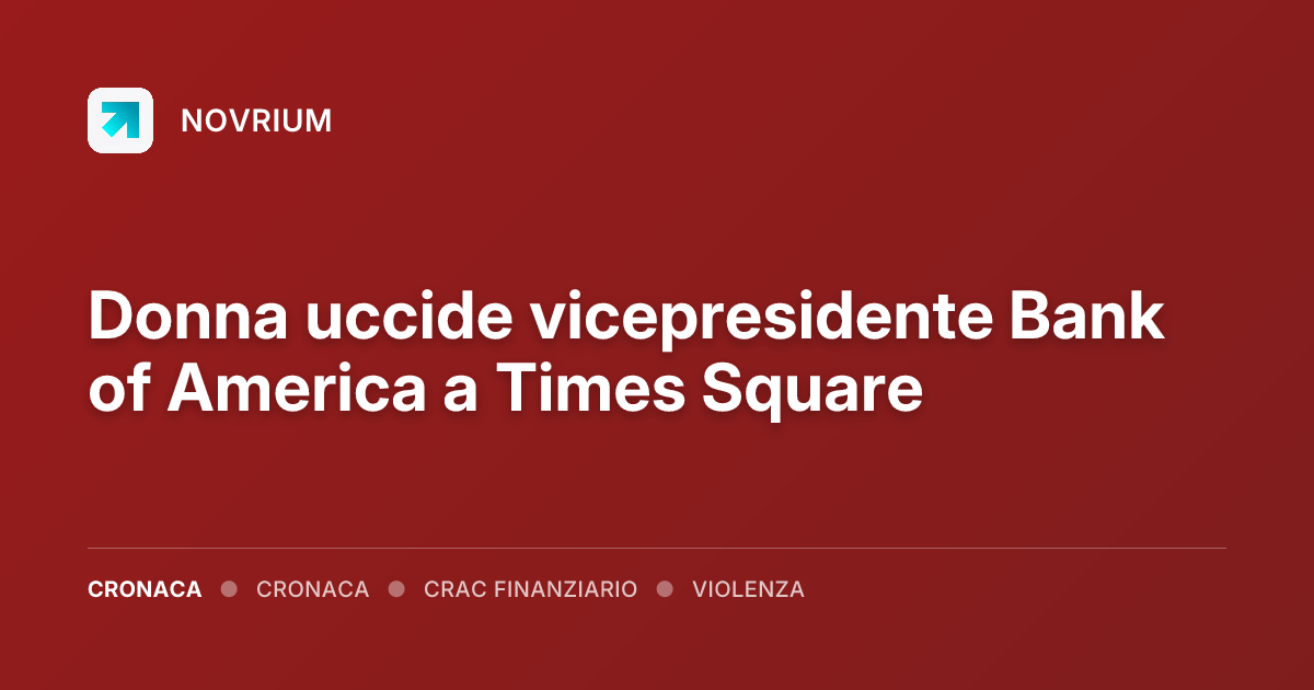Donna uccide vicepresidente Bank of America a Times Square