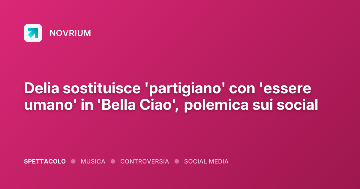 Delia sostituisce 'partigiano' con 'essere umano' in 'Bella Ciao', polemica sui social