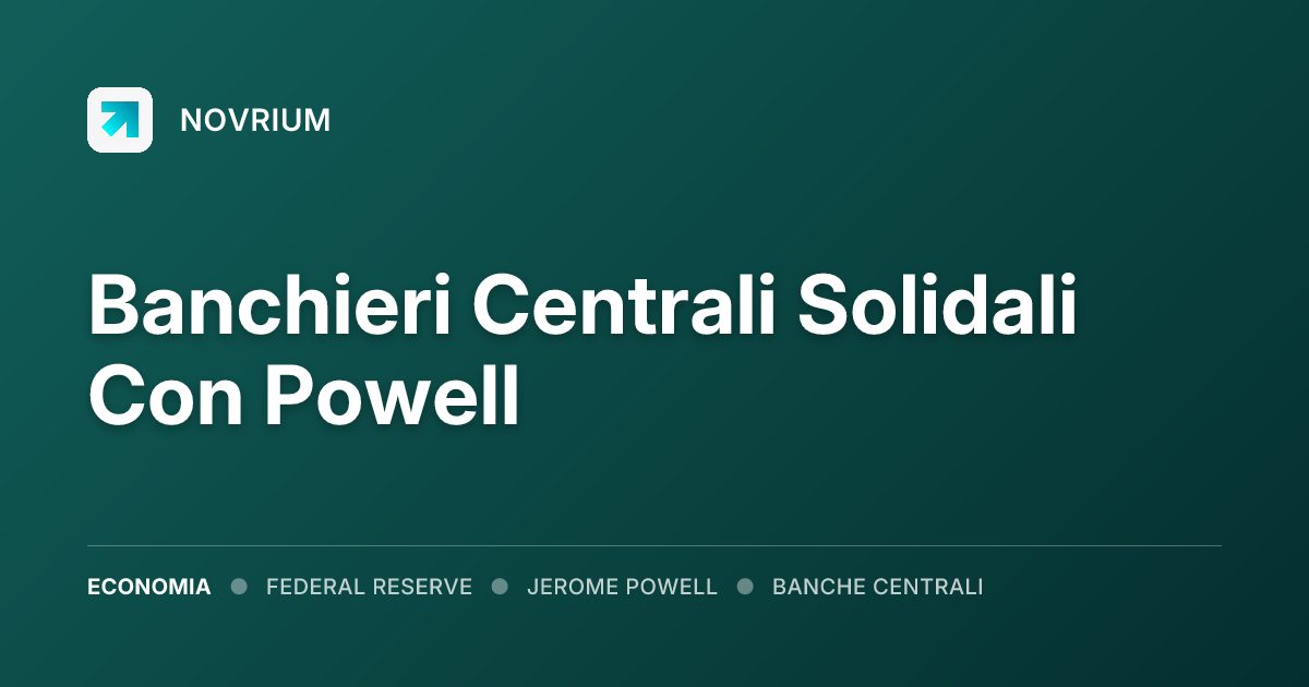 Banchieri Centrali Solidali Con Powell
