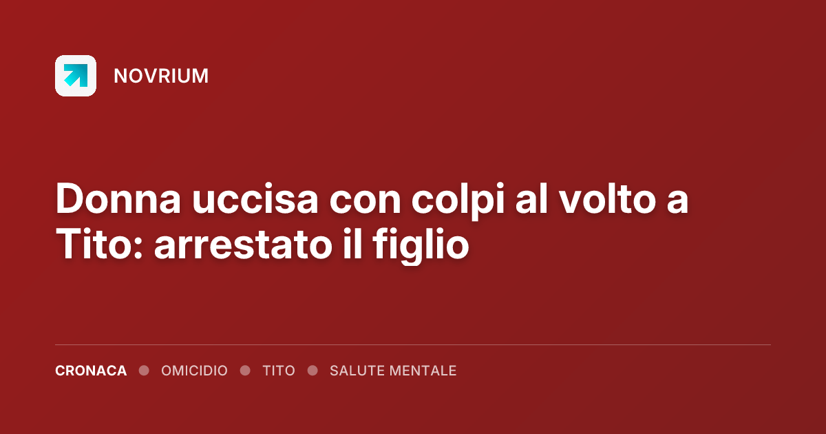 Donna uccisa con colpi al volto a Tito: arrestato il figlio