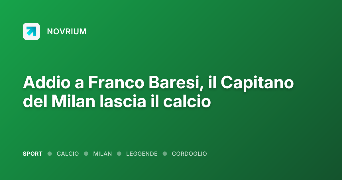 Addio a Franco Baresi, il Capitano del Milan lascia il calcio