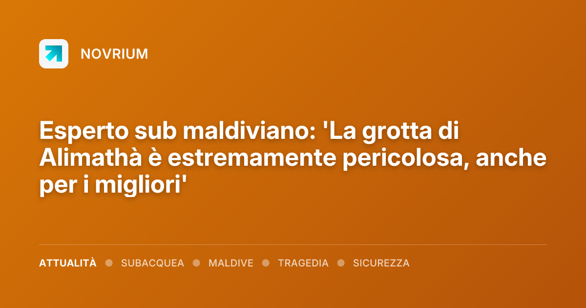 Esperto sub maldiviano: 'La grotta di Alimathà è estremamente pericolosa, anche per i migliori'