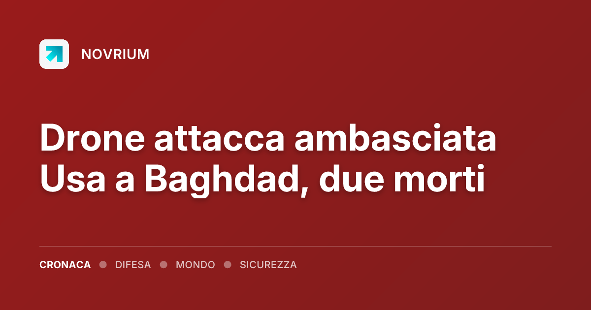 Drone attacca ambasciata Usa a Baghdad, due morti