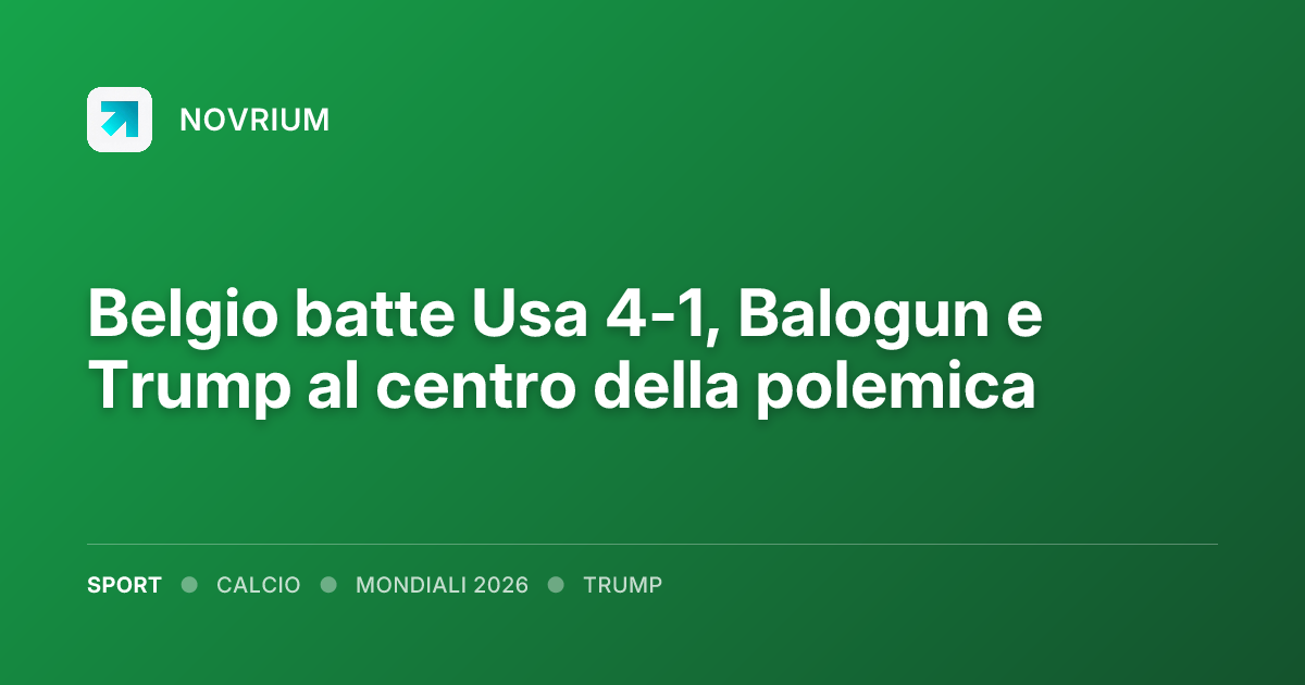 Belgio batte Usa 4-1, Balogun e Trump al centro della polemica