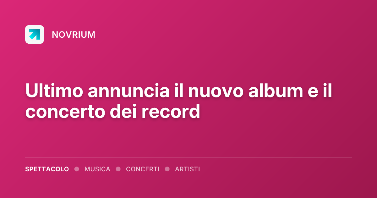 Ultimo annuncia il nuovo album e il concerto dei record