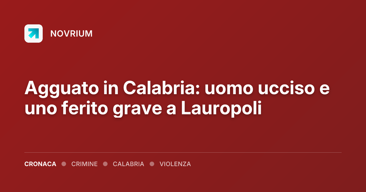 Agguato in Calabria: uomo ucciso e uno ferito grave a Lauropoli