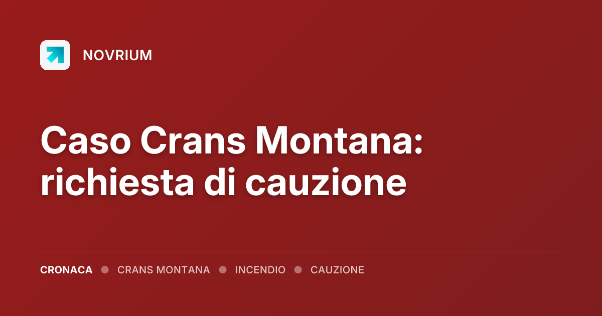 Caso Crans Montana: richiesta di cauzione