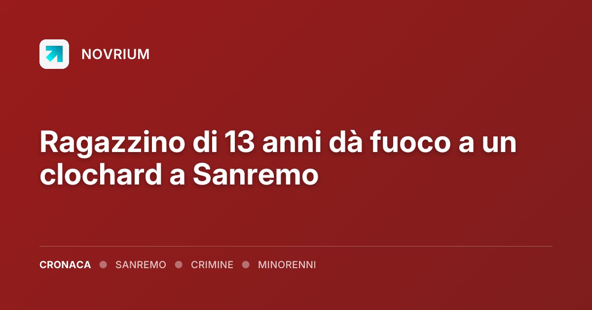 Ragazzino di 13 anni dà fuoco a un clochard a Sanremo