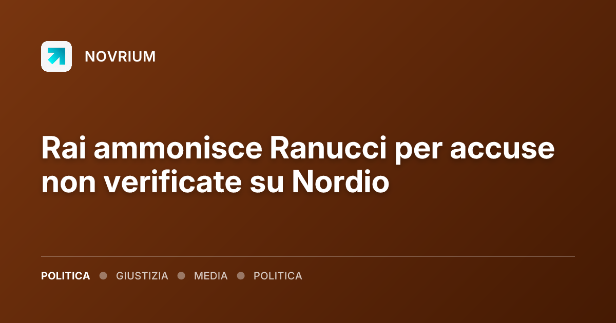 Rai ammonisce Ranucci per accuse non verificate su Nordio