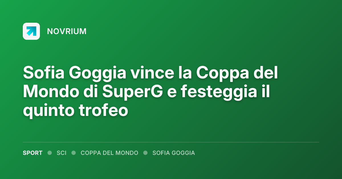 Sofia Goggia vince la Coppa del Mondo di SuperG e festeggia il quinto trofeo