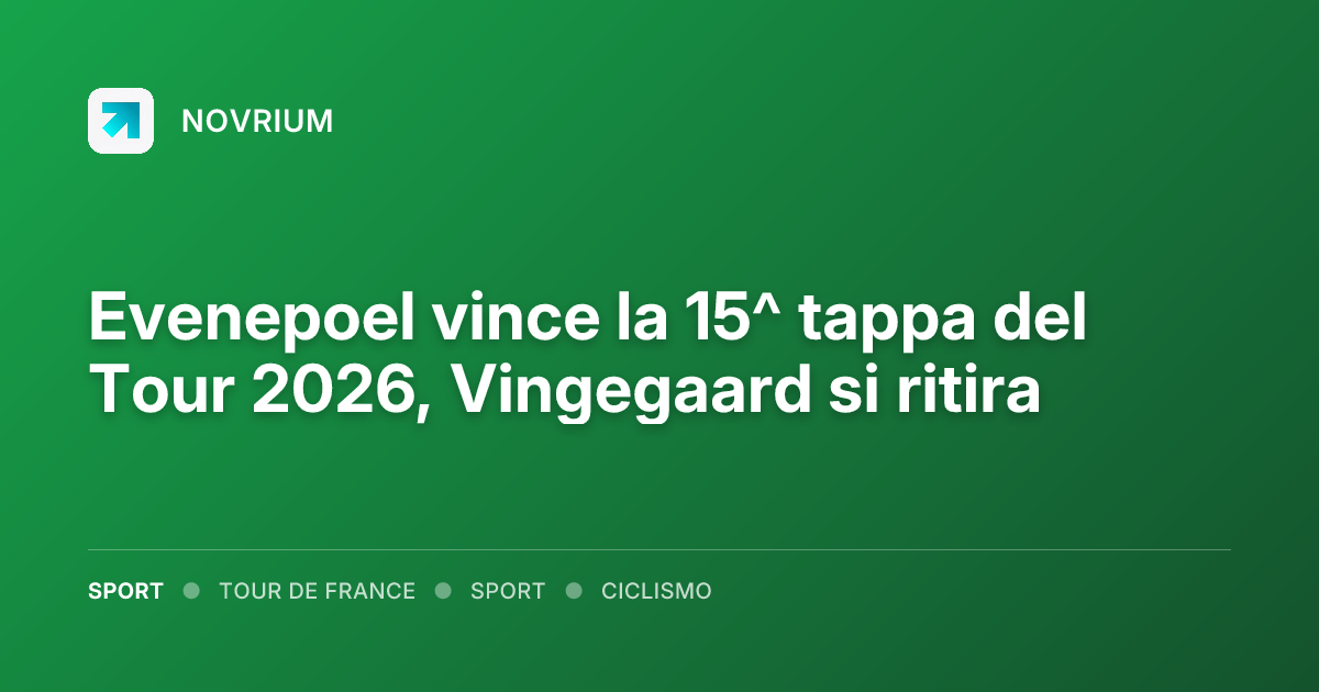 Evenepoel vince la 15^ tappa del Tour 2026, Vingegaard si ritira