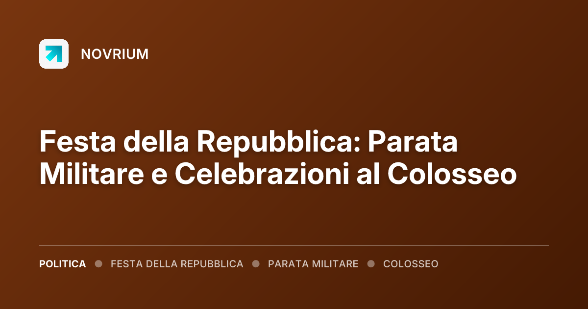 Festa della Repubblica: Parata Militare e Celebrazioni al Colosseo