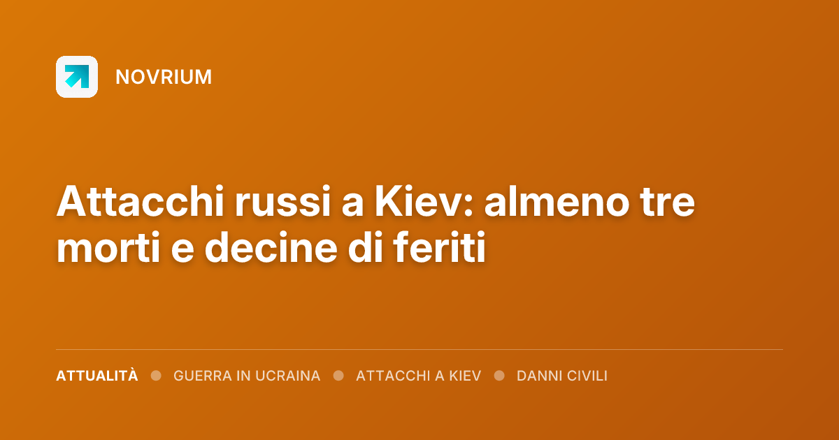 Attacchi russi a Kiev: almeno tre morti e decine di feriti