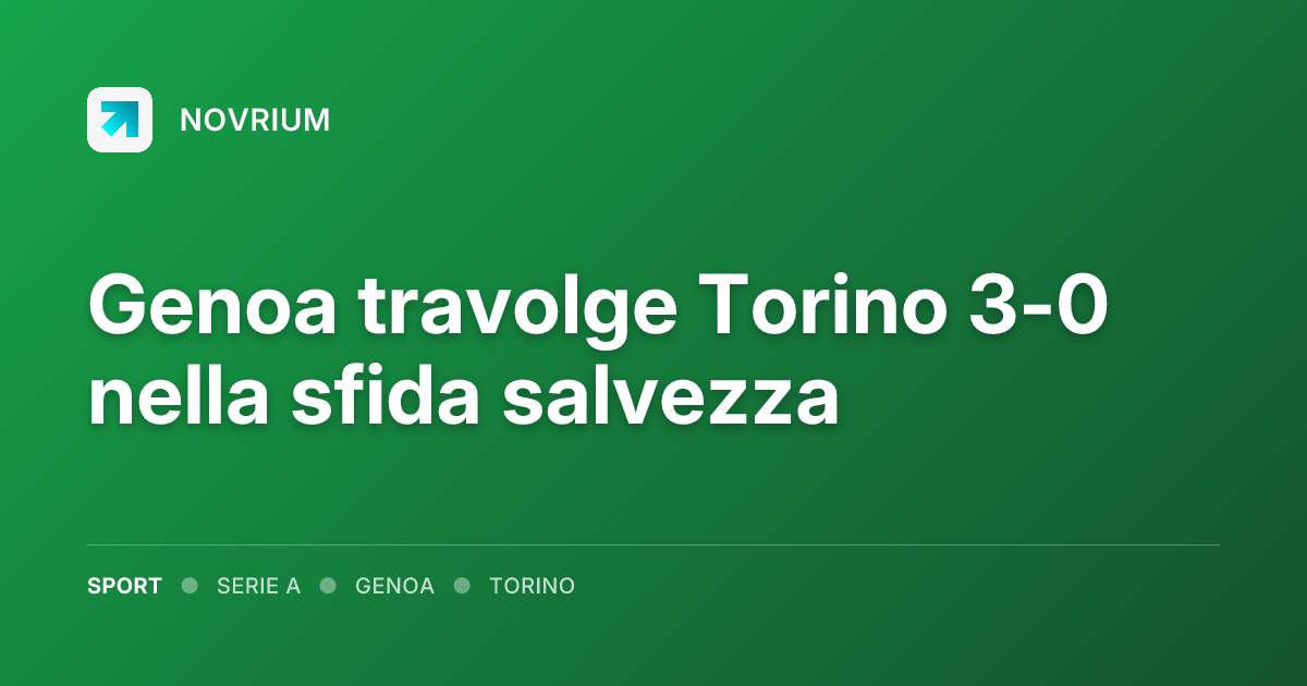 Genoa travolge Torino 3-0 nella sfida salvezza