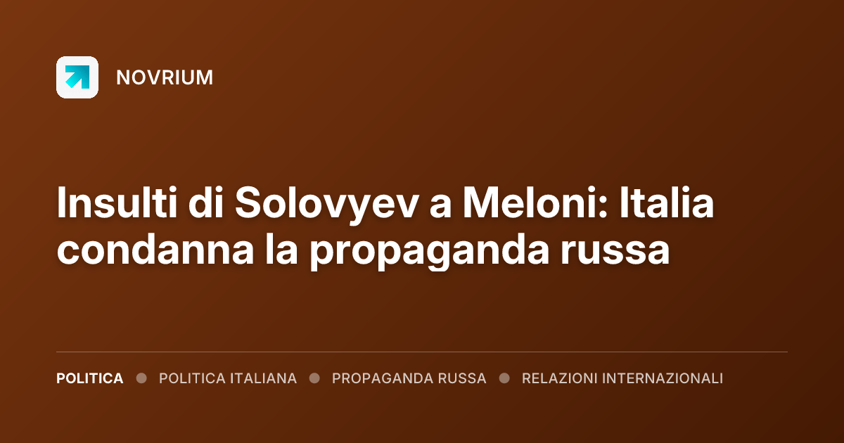 Insulti di Solovyev a Meloni: Italia condanna la propaganda russa