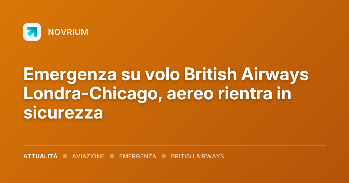 Emergenza su volo British Airways Londra-Chicago, aereo rientra in sicurezza