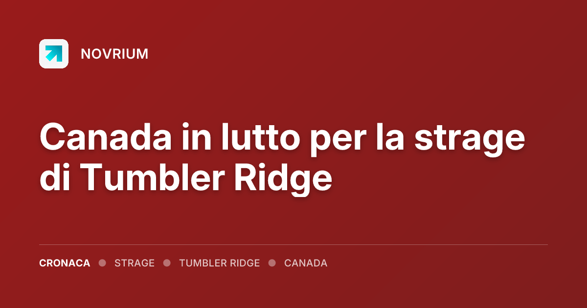 Canada in lutto per la strage di Tumbler Ridge