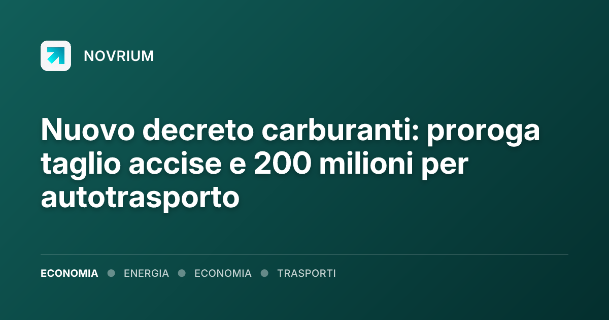Nuovo decreto carburanti: proroga taglio accise e 200 milioni per autotrasporto