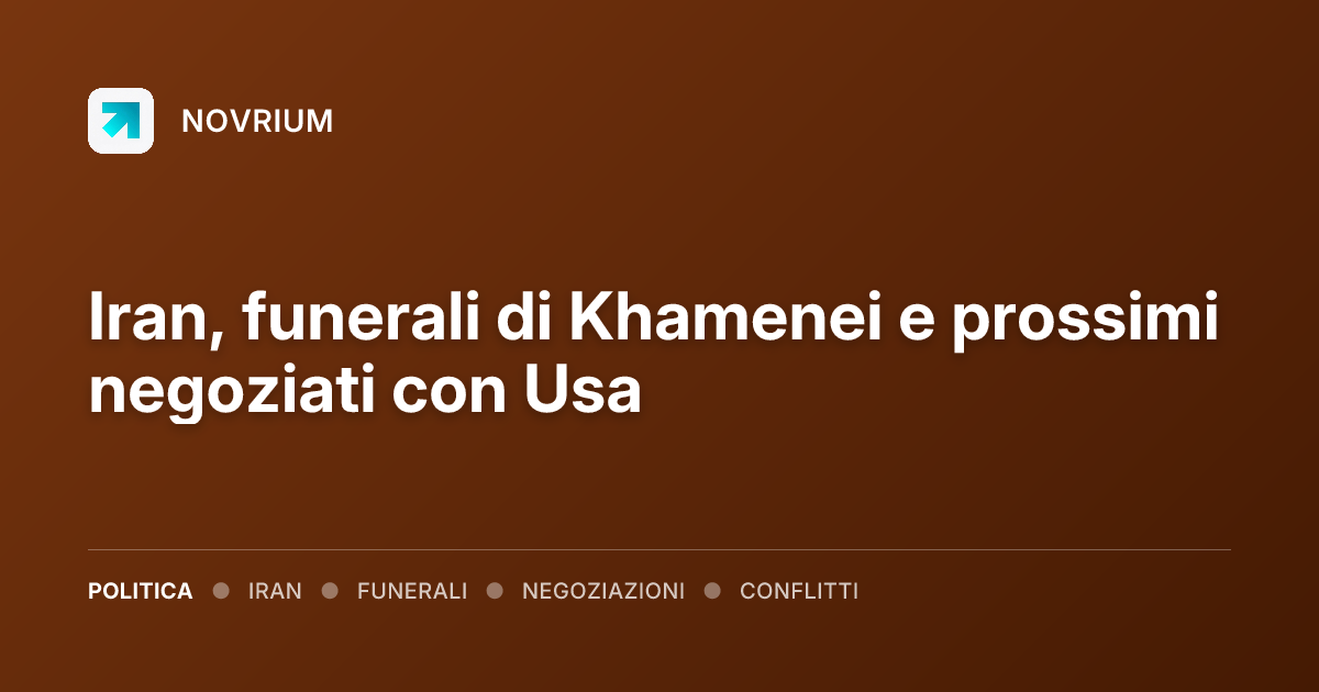 Iran, funerali di Khamenei e prossimi negoziati con Usa
