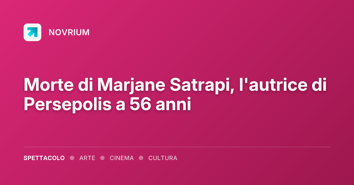 Morte di Marjane Satrapi, l'autrice di Persepolis a 56 anni