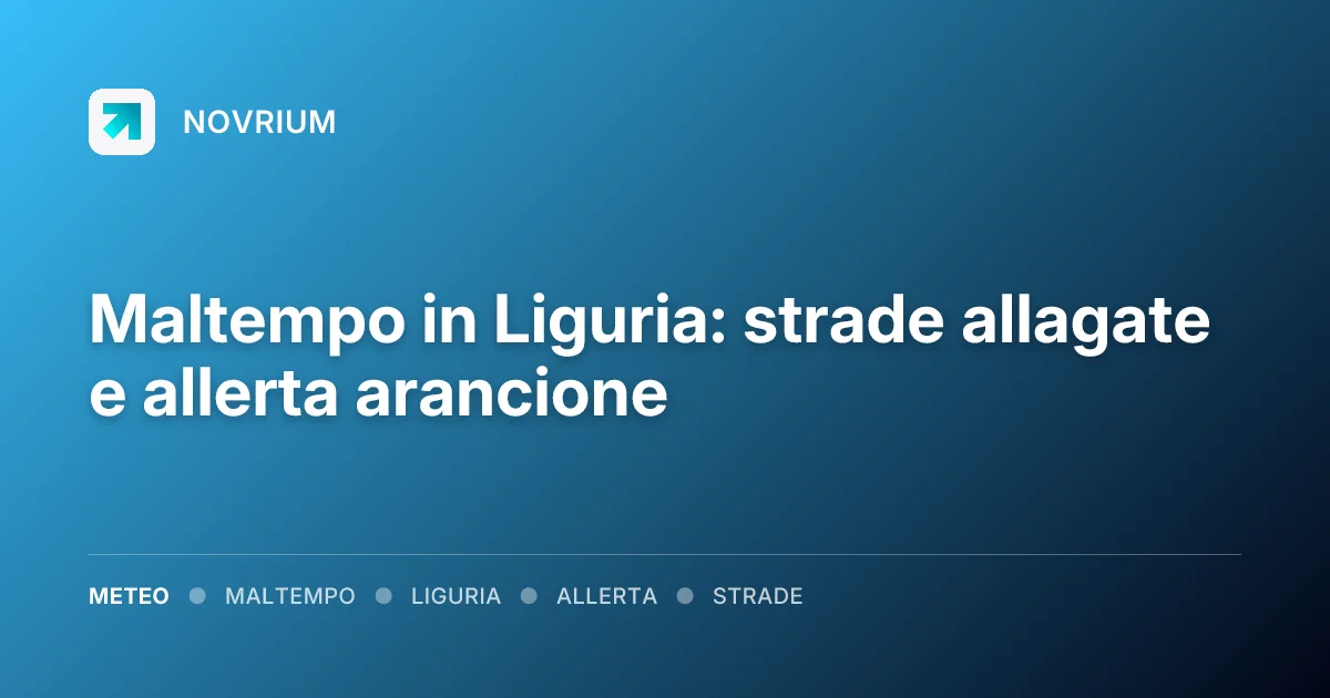 Maltempo in Liguria: strade allagate e allerta arancione