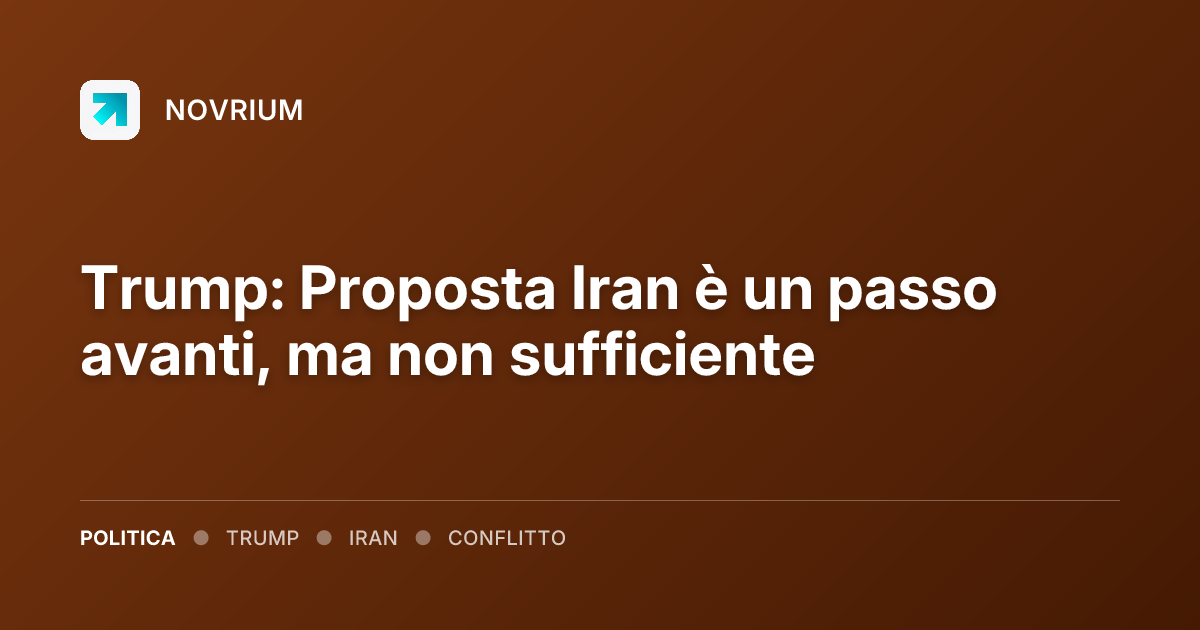 Trump: Proposta Iran è un passo avanti, ma non sufficiente