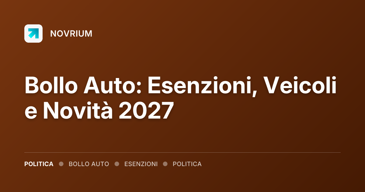 Bollo Auto: Esenzioni, Veicoli e Novità 2027