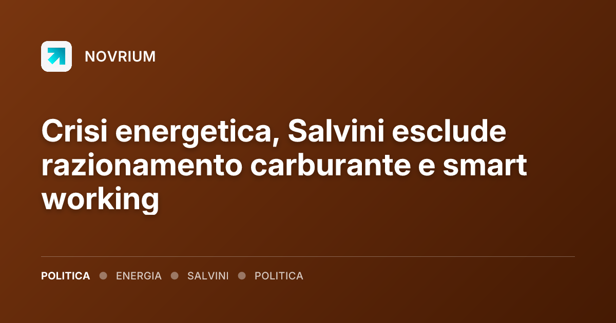 Crisi energetica, Salvini esclude razionamento carburante e smart working
