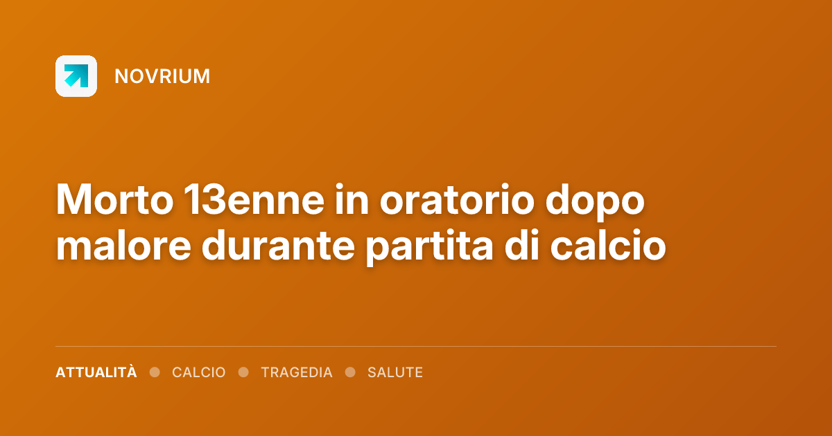 Morto 13enne in oratorio dopo malore durante partita di calcio