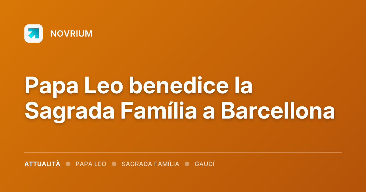 Papa Leo benedice la Sagrada Família a Barcellona
