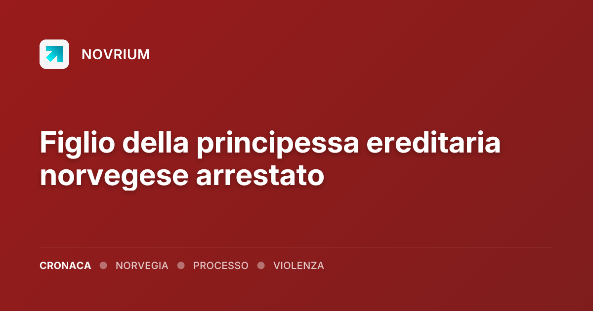 Figlio della principessa ereditaria norvegese arrestato