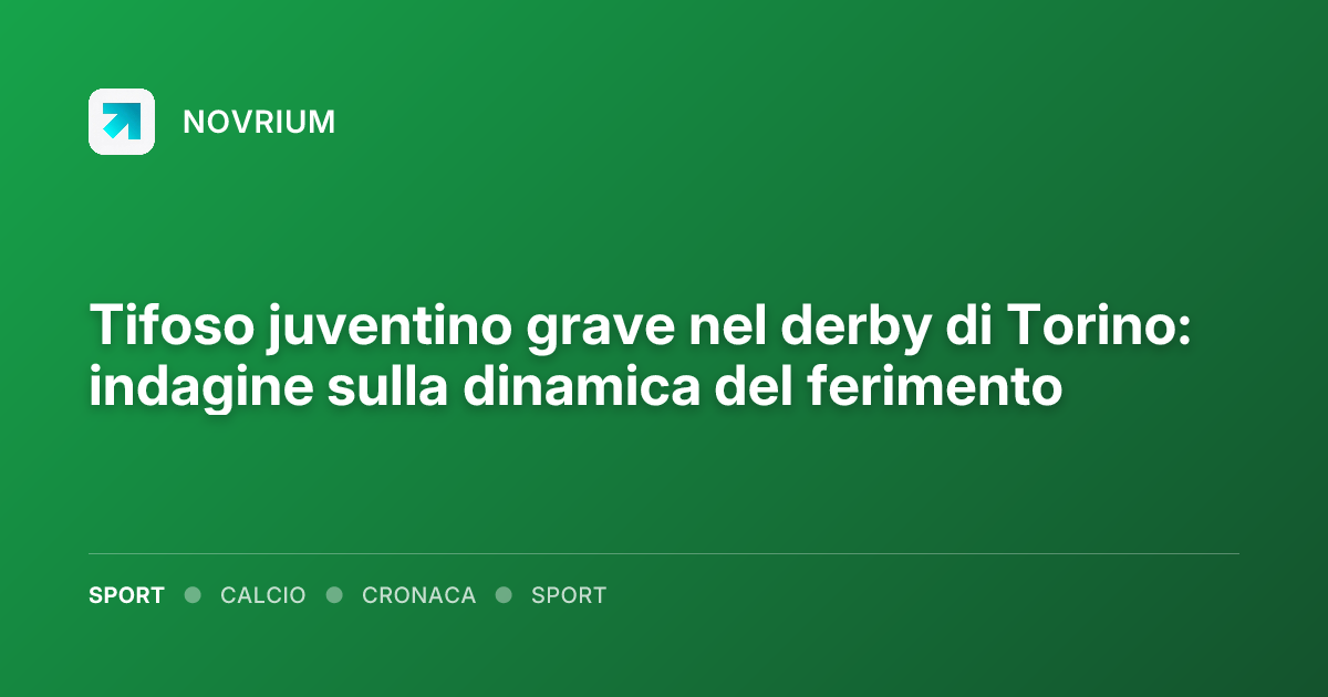 Tifoso juventino grave nel derby di Torino: indagine sulla dinamica del ferimento