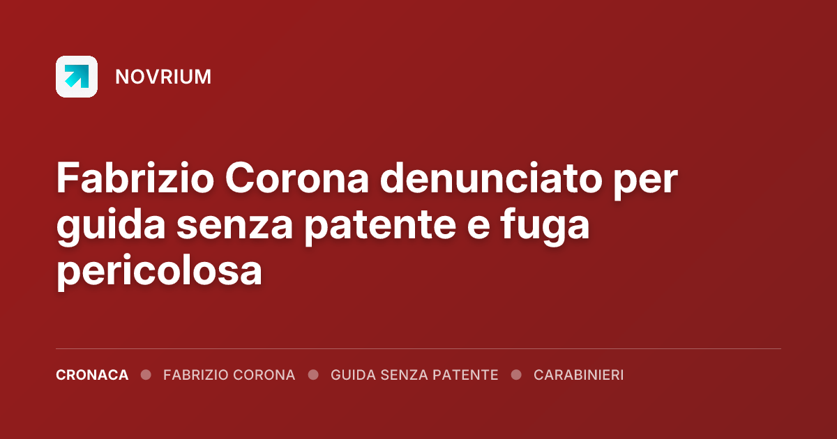 Fabrizio Corona denunciato per guida senza patente e fuga pericolosa