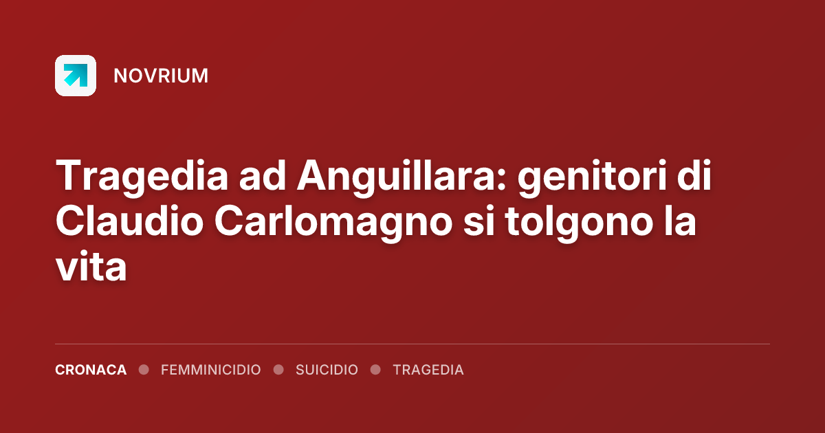 Tragedia ad Anguillara: genitori di Claudio Carlomagno si tolgono la vita