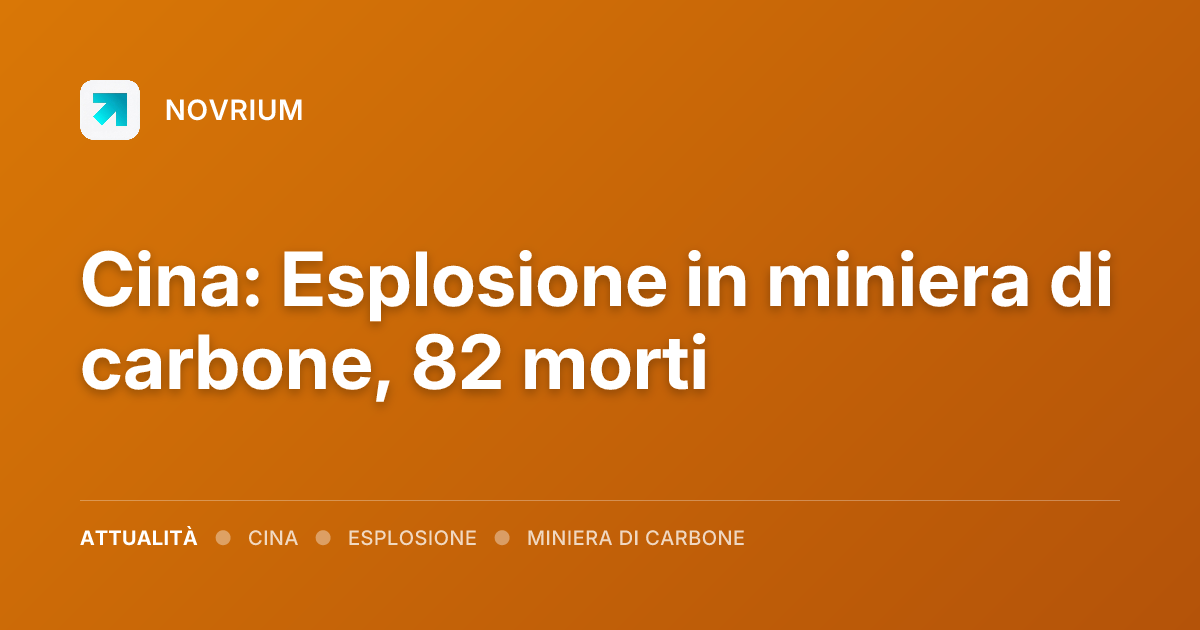Cina: Esplosione in miniera di carbone, 82 morti