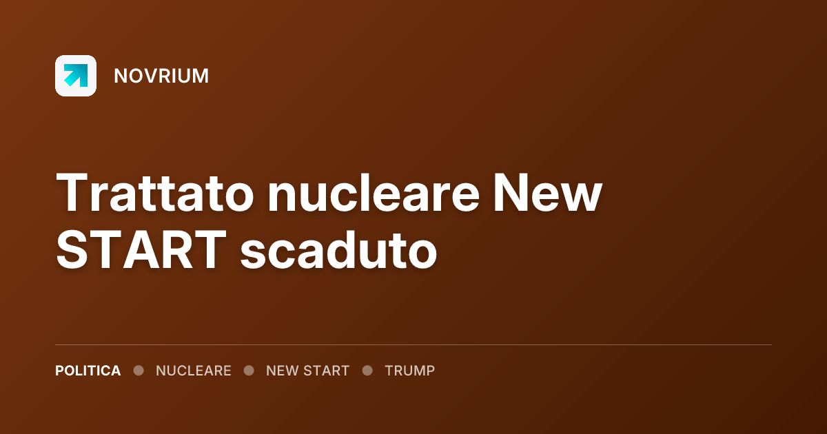 Trattato nucleare New START scaduto