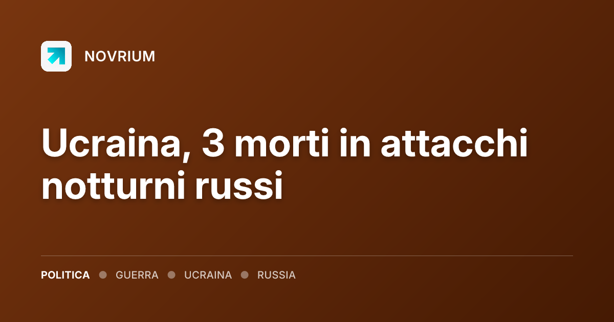 Ucraina, 3 morti in attacchi notturni russi