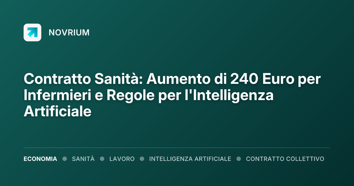 Contratto Sanità: Aumento di 240 Euro per Infermieri e Regole per l'Intelligenza Artificiale