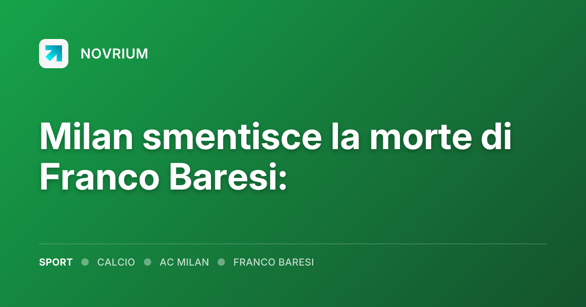 Milan smentisce la morte di Franco Baresi: 