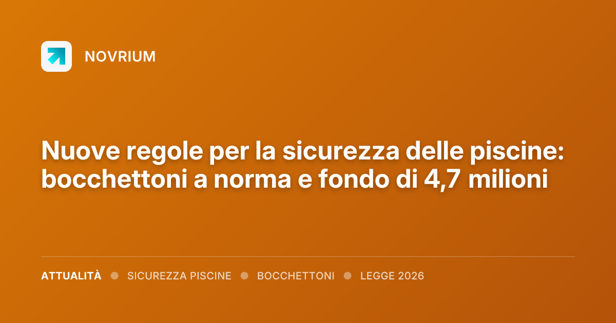 Nuove regole per la sicurezza delle piscine: bocchettoni a norma e fondo di 4,7 milioni