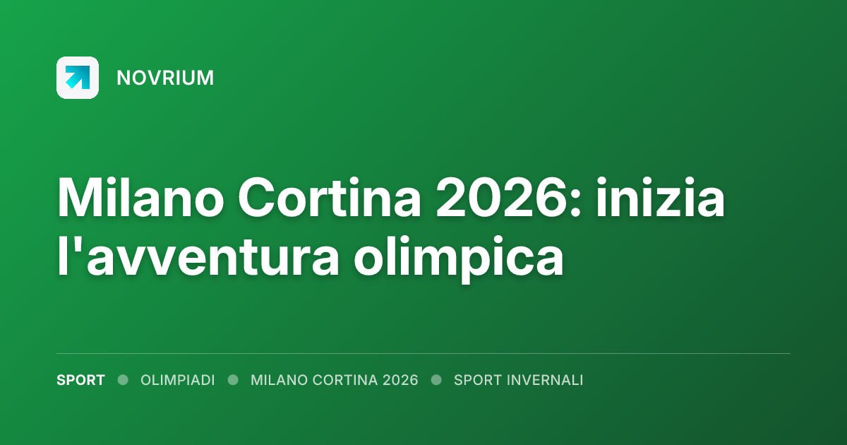 Milano Cortina 2026: inizia l'avventura olimpica